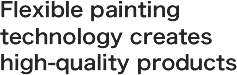 Flexible painting technology creates high-quality products
